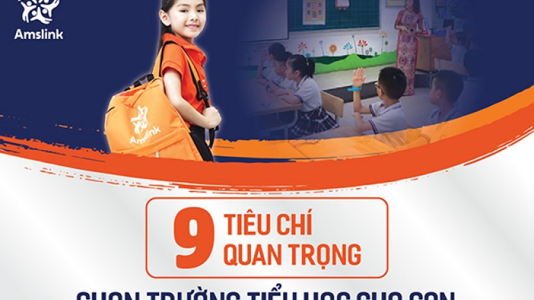 9 TIÊU CHÍ QUAN TRỌNG ĐỂ CHỌN TRƯỜNG TIỂU HỌC CHO CON